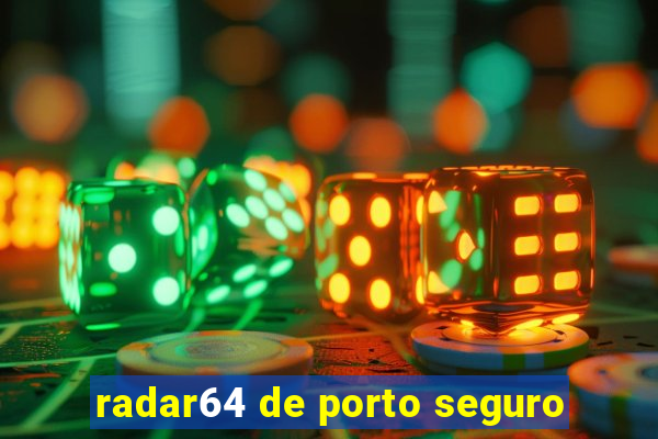 radar64 de porto seguro